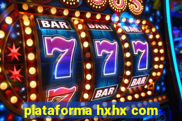 plataforma hxhx com